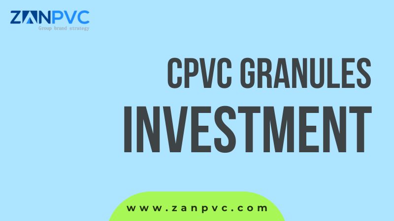 Strategic Planning in CPVC Granule Investment: Nine Things to Consider For Long-term Success