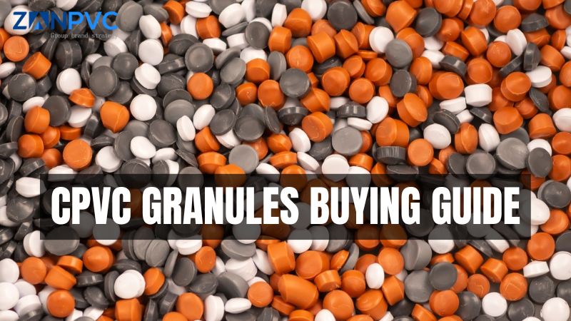 CPVC Granules Buying Guide: 100 Important Factors You Should Consider While Purchasing CPVC Granules