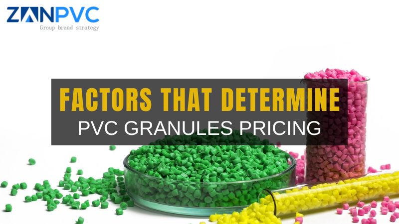 Factors That Determine PVC Granules Pricing: A Complete Guide On PVC Granules Market and Its Cost Forecast